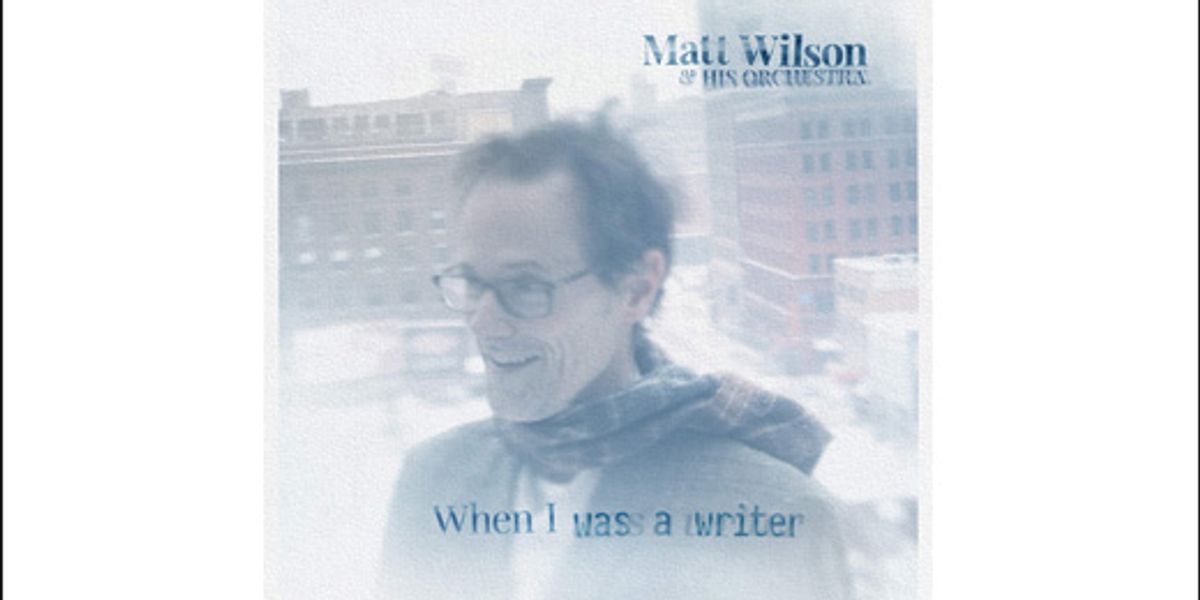 Download Album Spotlight Matt Wilson His Orchestra S When I Was A Writer Premier Guitar